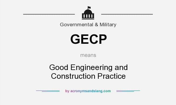 What does GECP mean? It stands for Good Engineering and Construction Practice
