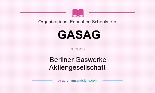 What does GASAG mean? It stands for Berliner Gaswerke Aktiengesellschaft