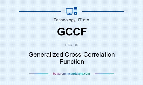 What does GCCF mean? It stands for Generalized Cross-Correlation Function