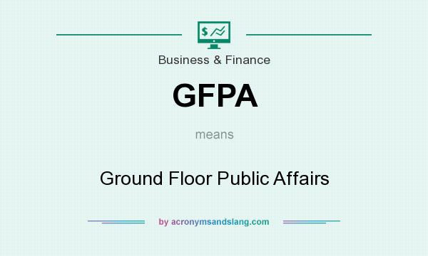 What does GFPA mean? It stands for Ground Floor Public Affairs