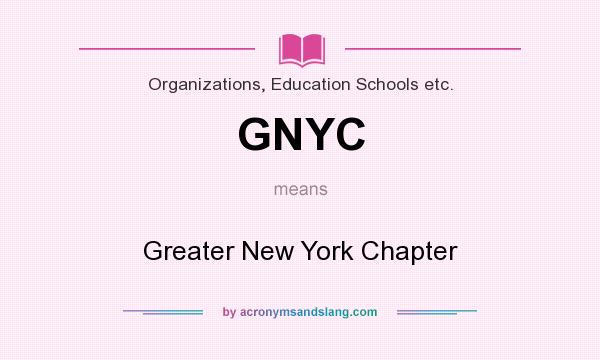 What does GNYC mean? It stands for Greater New York Chapter