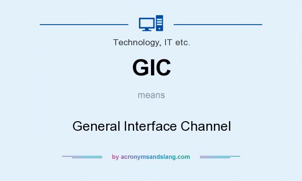 What does GIC mean? It stands for General Interface Channel