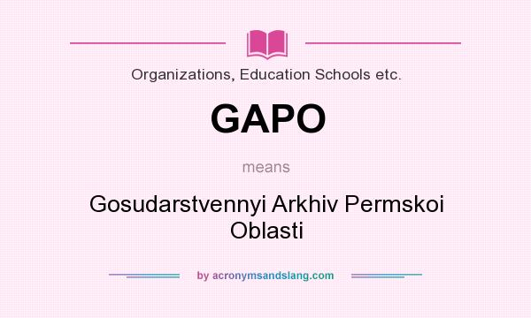 What does GAPO mean? It stands for Gosudarstvennyi Arkhiv Permskoi Oblasti