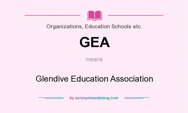 What does GEA mean? It stands for Glendive Education Association