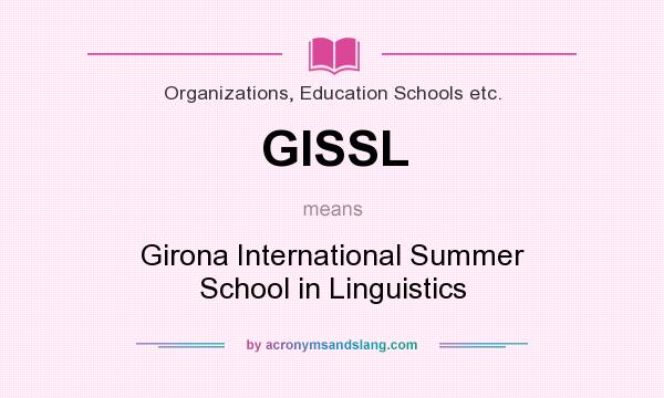What does GISSL mean? It stands for Girona International Summer School in Linguistics