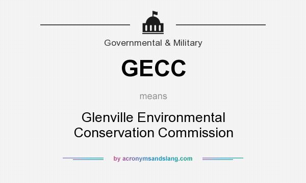 What does GECC mean? It stands for Glenville Environmental Conservation Commission