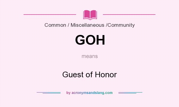 What does GOH mean? It stands for Guest of Honor