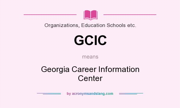 What does GCIC mean? It stands for Georgia Career Information Center