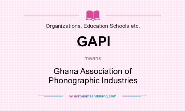What does GAPI mean? It stands for Ghana Association of Phonographic Industries