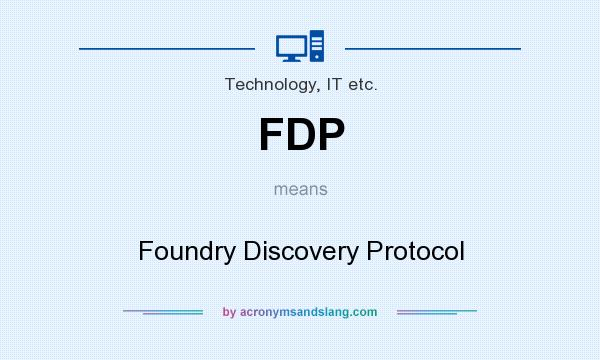 What does FDP mean? It stands for Foundry Discovery Protocol