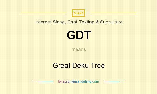 What does GDT mean? It stands for Great Deku Tree