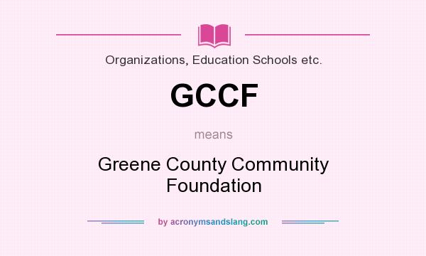 What does GCCF mean? It stands for Greene County Community Foundation