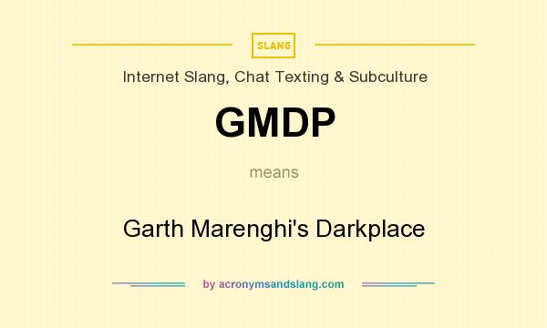 What does GMDP mean? It stands for Garth Marenghi`s Darkplace