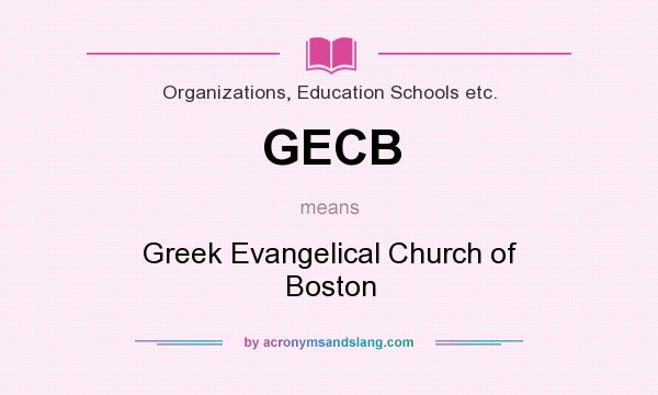 What does GECB mean? It stands for Greek Evangelical Church of Boston