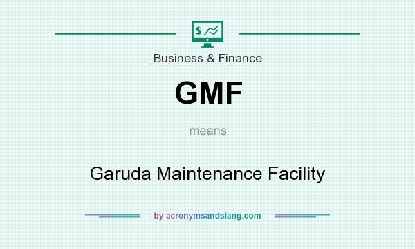 What does GMF mean? It stands for Garuda Maintenance Facility