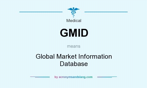 What does GMID mean? It stands for Global Market Information Database