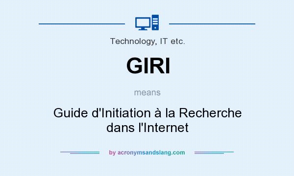 What does GIRI mean? It stands for Guide d`Initiation à la Recherche dans l`Internet