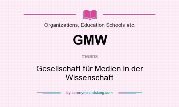 What does GMW mean? It stands for Gesellschaft für Medien in der Wissenschaft