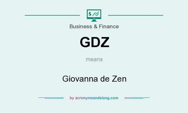 What does GDZ mean? It stands for Giovanna de Zen
