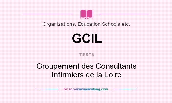 What does GCIL mean? It stands for Groupement des Consultants Infirmiers de la Loire