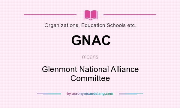 What does GNAC mean? It stands for Glenmont National Alliance Committee