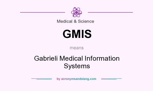 What does GMIS mean? It stands for Gabrieli Medical Information Systems