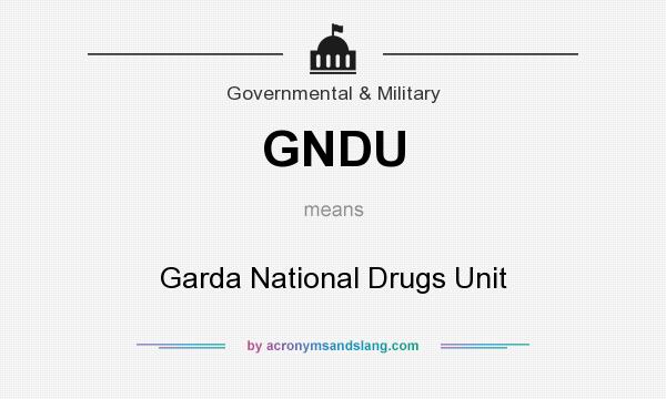 What does GNDU mean? It stands for Garda National Drugs Unit