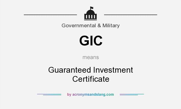 What does GIC mean? It stands for Guaranteed Investment Certificate