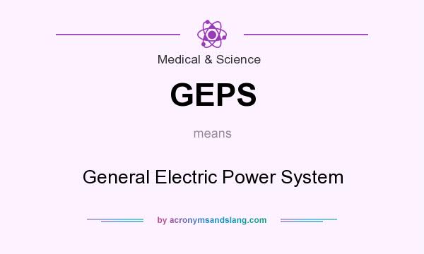What does GEPS mean? It stands for General Electric Power System