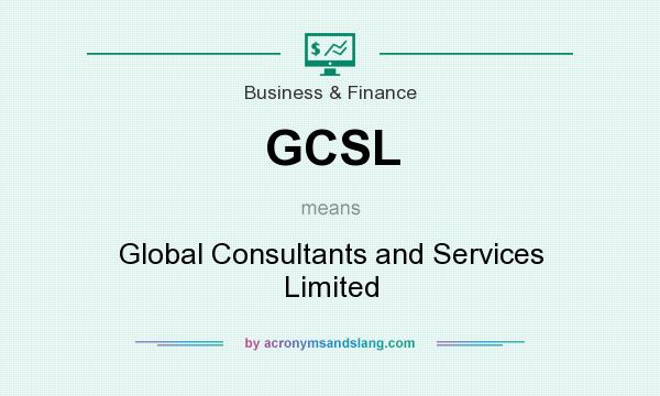 What does GCSL mean? It stands for Global Consultants and Services Limited