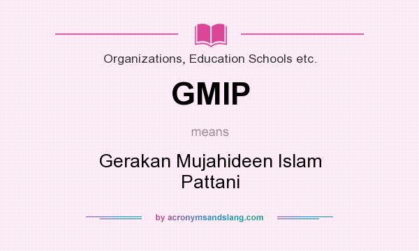 What does GMIP mean? It stands for Gerakan Mujahideen Islam Pattani