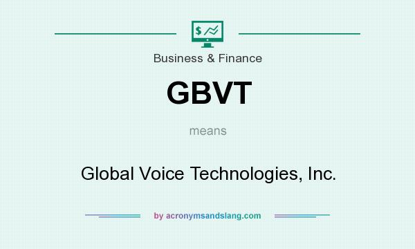 What does GBVT mean? It stands for Global Voice Technologies, Inc.