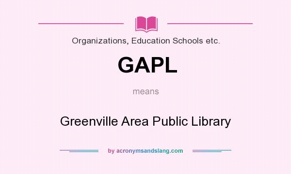 What does GAPL mean? It stands for Greenville Area Public Library