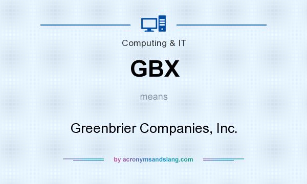 What does GBX mean? It stands for Greenbrier Companies, Inc.