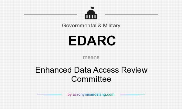 What does EDARC mean? It stands for Enhanced Data Access Review Committee