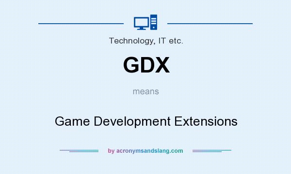 What does GDX mean? It stands for Game Development Extensions