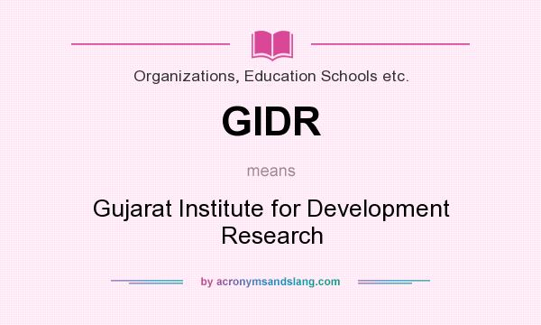 What does GIDR mean? It stands for Gujarat Institute for Development Research