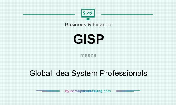 What does GISP mean? It stands for Global Idea System Professionals