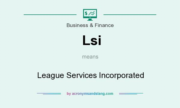What does Lsi mean? It stands for League Services Incorporated
