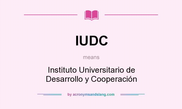 What does IUDC mean? It stands for Instituto Universitario de Desarrollo y Cooperación