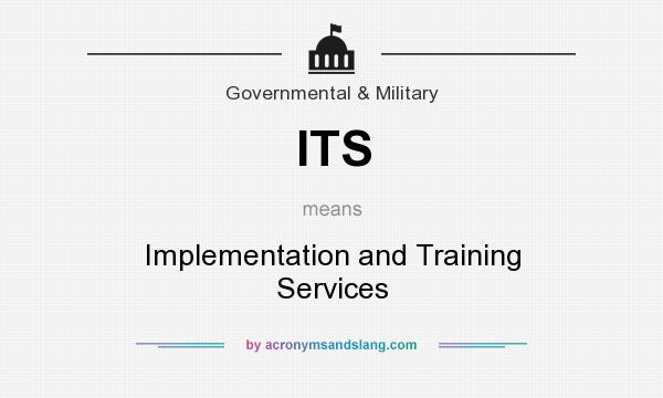 What does ITS mean? It stands for Implementation and Training Services