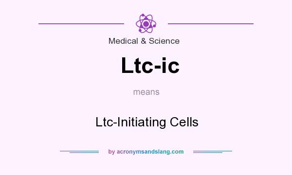 What does Ltc-ic mean? It stands for Ltc-Initiating Cells