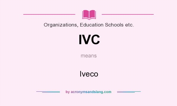 What does IVC mean? It stands for Iveco