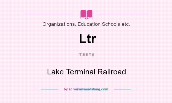 What does Ltr mean? It stands for Lake Terminal Railroad