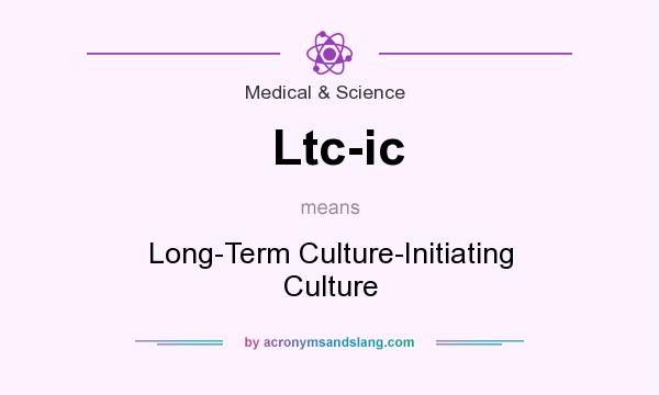 What does Ltc-ic mean? It stands for Long-Term Culture-Initiating Culture