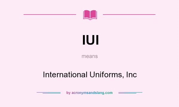 What does IUI mean? It stands for International Uniforms, Inc