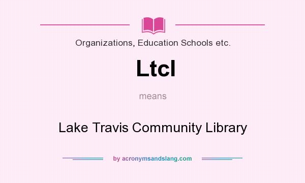 What does Ltcl mean? It stands for Lake Travis Community Library