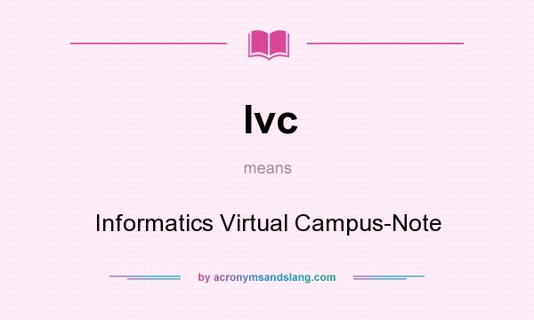 What does Ivc mean? It stands for Informatics Virtual Campus-Note