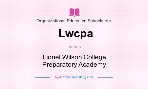 What does Lwcpa mean? It stands for Lionel Wilson College Preparatory Academy