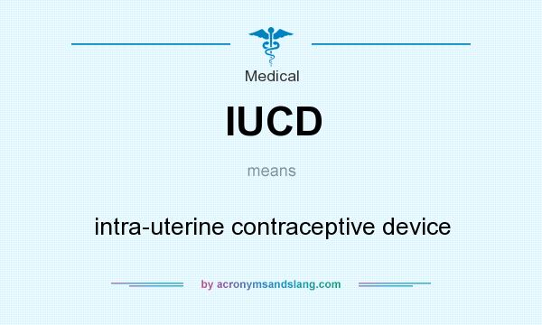 What does IUCD mean? It stands for intra-uterine contraceptive device